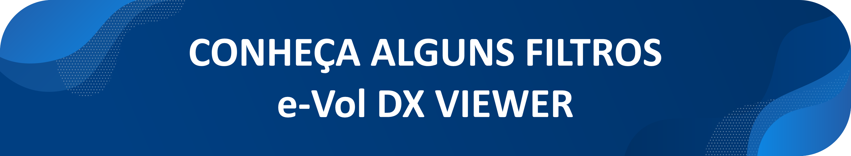 CONHEÇA ALGUNS FILTROS eVolDX Viewer